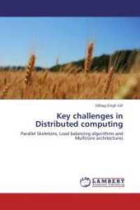 Key challenges in Distributed computing : Parallel Skeletons, Load balancing algorithms and Multicore architectures （Aufl. 2012. 168 S. 220 mm）