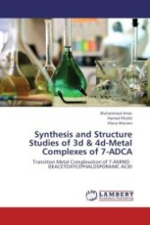 Synthesis and Structure Studies of 3d & 4d-Metal Complexes of 7-ADCA : Transition Metal Complexation of 7-AMINO- DEACETOXYCEPHALOSPORANIC ACID （Aufl. 2012. 76 S.）