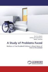 A Study of Problems Faced : Mothers of the Disabled Children in Rural Areas of District Faisalabad （2012. 96 S. 220 mm）