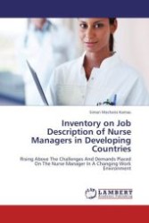 Inventory on Job Description of Nurse Managers in Developing Countries : Rising Above The Challenges And Demands Placed On The Nurse Manager In A Changing Work Environment （Aufl. 2012. 136 S.）