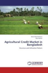 Agricultural Credit Market in Bangladesh : Structure and Utilization Pattern （Aufl. 2012. 112 S.）
