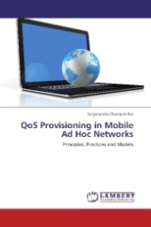 QoS Provisioning in Mobile Ad Hoc Networks : Principles, Practices and Models （2012. 184 S. 220 mm）