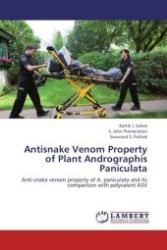 Antisnake Venom Property of Plant Andrographis Paniculata : Anti-snake venom property of A. paniculata and its comparison with polyvalent ASV （Aufl. 2012. 128 S.）