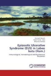 Epizootic Ulcerative Syndrome (EUS) in Labeo bata (Ham.) : Immunological, Hematological and Biochemical Responses （Aufl. 2012. 88 S. 220 mm）