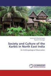 Society and Culture of the Karbis in North East India : An Anthropological Observation （Aufl. 2012. 144 S.）