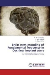 Brain stem encoding of Fundamental frequency in Cochlear Implant users : An electrophysiological study （Aufl. 2012. 84 S.）