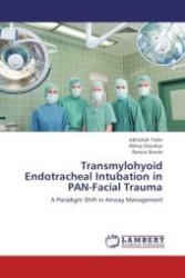 Transmylohyoid Endotracheal Intubation in PAN-Facial Trauma : A Paradigm Shift in Airway Management （Aufl. 2012. 116 S. 220 mm）