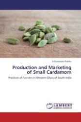 Production and Marketing of Small Cardamom : Practices of Farmers in Western Ghats of South India （Aufl. 2012. 328 S.）