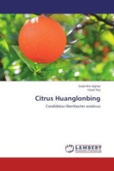 Citrus Huanglonbing : Candidatus liberibacter asiaticus （Aufl. 2012. 76 S.）