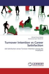 Turnover Intention vs Career Satisfaction : Job Satisfaction verses Turnover Intention among the employees （Aufl. 2012. 60 S.）