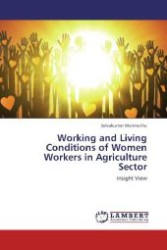 Working and Living Conditions of Women Workers in Agriculture Sector : Insight View （Aufl. 2012. 164 S. 220 mm）