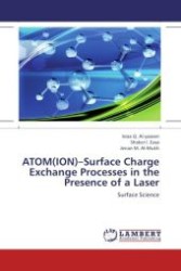 ATOM(ION) Surface Charge Exchange Processes in the Presence of a Laser : Surface Science （Aufl. 2012. 136 S.）