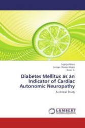 Diabetes Mellitus as an Indicator of Cardiac Autonomic Neuropathy : A clinical Study （Aufl. 2012. 104 S. 220 mm）