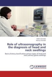 Role of ultrasonography in the diagnosis of head and neck swellings : Basics,history,classification,various types of head and neck,salivary gland swellings （Aufl. 2012. 52 S.）