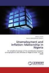 Unemployment and inflation relationship in Nigeria : An empirical analysis of the relationship between unemployment and inflation in Nigeria from 1977 to 2009 （2012. 72 S. 220 mm）
