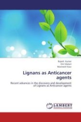 Lignans as Anticancer agents : Recent advances in the discovery and development of Lignans as Anticancer agents （Aufl. 2012. 184 S.）