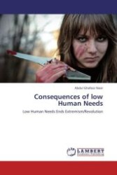 Consequences of low Human Needs : Low Human Needs Ends Extremism/Revolution （Aufl. 2012. 140 S.）