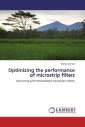 Optimizing the performance of microstrip filters : Microstrip and metamaterial microwave filters （Aufl. 2012. 152 S.）