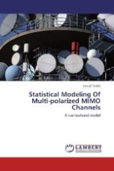Statistical Modeling Of Multi-polarized MIMO Channels : A narrowband model （Aufl. 2012. 120 S. 220 mm）