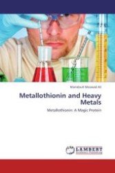 Metallothionin and Heavy Metals : Metallothionin: A Magic Protein （Aufl. 2012. 84 S.）