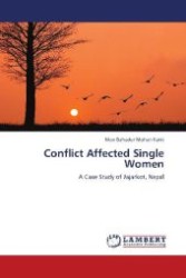 Conflict Affected Single Women : A Case Study of Jajarkot, Nepal （Aufl. 2012. 68 S. 220 mm）