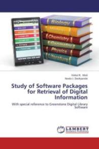 Study of Software Packages for Retrieval of Digital Information : With special reference to Greenstone Digital Library Software （2012. 128 S. 220 mm）
