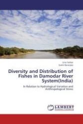 Diversity and Distribution of Fishes in Damodar River System(India) : In Relation to Hydrological Variation and Anthropological Stress （Aufl. 2012. 244 S.）