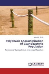 Polyphasic Characterization of Cyanobacteria Population : Taxonomy of Cynobacteria in rural area of Rajasthan （2013. 52 S. 220 mm）