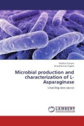Microbial production and characterization of L-Asparaginase : Unveiling new source （Aufl. 2012. 80 S. 220 mm）