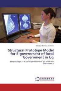 Structural Prototype Model for E-government of local Government in Ug : Integrating ICT in Local government for effective Governance （2012. 120 S. 220 mm）