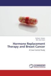 Hormone Replacement Therapy and Breast Cancer : A Case Control Study （Aufl. 2012. 84 S.）