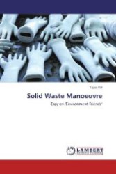Solid Waste Manoeuvre : Espy on  Environment-Friends （Aufl. 2012. 108 S. 220 mm）