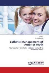 Esthetic Management of Anterior teeth : Your solution to Esthetic problems and path to spreading smiles （2013. 164 S. 220 mm）