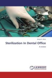 Sterilization In Dental Office : A review （Aufl. 2012. 208 S.）