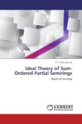 Ideal Theory of Sum-Ordered Partial Semirings : Ideals of So-rings （Aufl. 2012. 160 S. 220 mm）