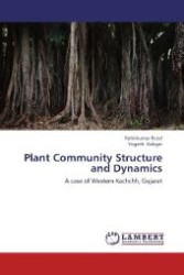 Plant Community Structure and Dynamics : A case of Western Kachchh, Gujarat （Aufl. 2012. 92 S. 220 mm）