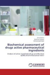 Biochemical assessment of drugs active pharmaceutical ingredients : Analysis of active ingredients drugs and Microbial quality of pharmaceutical water （Aufl. 2012. 92 S. 220 mm）