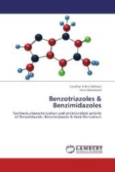 Benzotriazoles & Benzimidazoles : Synthesis,characterization and antimicrobial activity of Benzotriazole, Benzimidazole & their Derivatives （Aufl. 2012. 100 S. 220 mm）