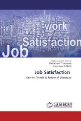 Job Satisfaction : Current Trends & Review of Literature （Aufl. 2012. 72 S. 220 mm）