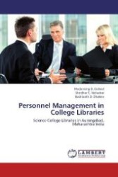 Personnel Management in College Libraries : Science College Libraries in Aurangabad, Maharashtra India （Aufl. 2012. 64 S. 220 mm）