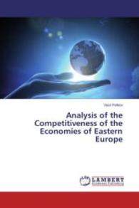 Analysis of the Competitiveness of the Economies of Eastern Europe （2014. 300 S. 220 mm）