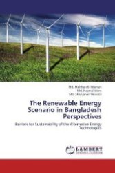 The Renewable Energy Scenario in Bangladesh Perspectives : Barriers for Sustainability of the Alternative Energy Technologies （Aufl. 2012. 88 S. 220 mm）
