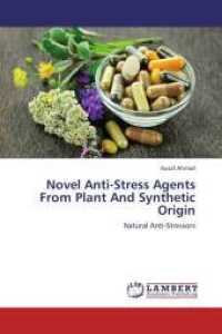 Novel Anti-Stress Agents From Plant And Synthetic Origin : Natural Anti-Stressors （2012. 228 S. 220 mm）