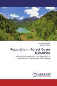 Population - Forest Cover Dynamics : Population and Forest Cover Dynamics in Gaurishankar Conservation Area, Nepal （Aufl. 2012. 124 S. 220 mm）