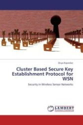 Cluster Based Secure Key Establishment Protocol for WSN : Security in Wireless Sensor Networks （Aufl. 2012. 76 S.）