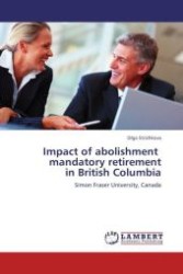 Impact of abolishment mandatory retirement in British Columbia : Simon Fraser University, Canada （Aufl. 2012. 64 S.）