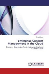 Enterprise Content Management in the Cloud : Electronic Dissertation Thesis Application Deployed in Amazon Cloud （Aufl. 2012. 108 S. 220 mm）