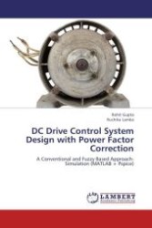 DC Drive Control System Design with Power Factor Correction : A Conventional and Fuzzy Based Approach- Simulation (MATLAB + Pspice) （Aufl. 2012. 112 S.）