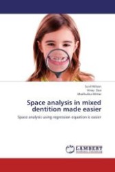 Space analysis in mixed dentition made easier : Space analysis using regression equation is easier （Aufl. 2012. 92 S.）