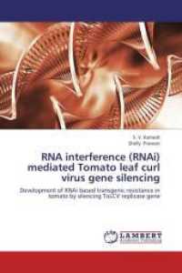 RNA interference (RNAi) mediated Tomato leaf curl virus gene silencing : Development of RNAi based transgenic resistance in tomato by silencing ToLCV replicase gene （Aufl. 2012. 164 S. 220 mm）